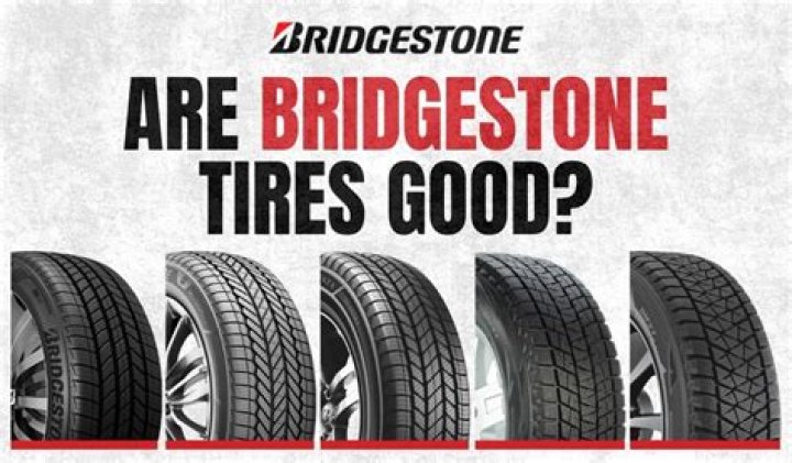 Are Bridgestone tires good quality?