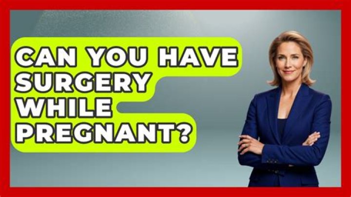 Can you have surgery while pregnant?