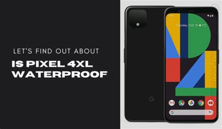 Is pixel 4 XL waterproof?