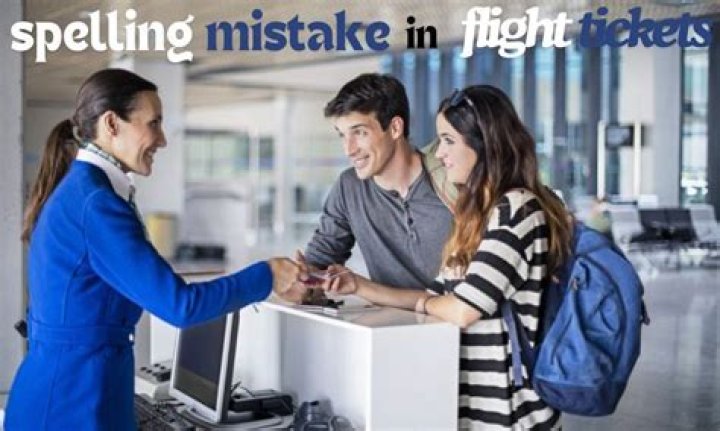 What happens if spelling mistake in flight ticket?