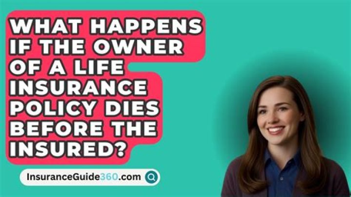 What happens if the owner of a life insurance policy dies before the insured?