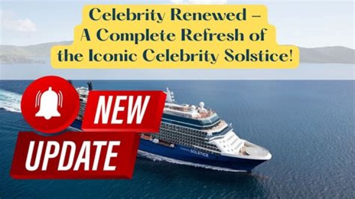 When was the Celebrity Solstice last refurbished?
